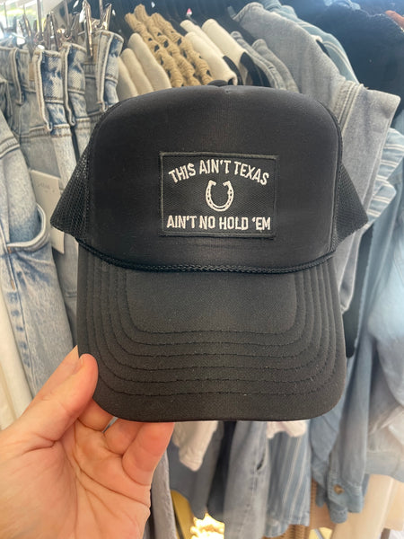 Texas Ain't No Hold Em Patch Trucker Hat